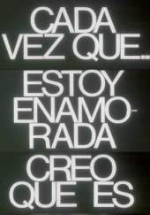 Cada vez que... estoy enamorada creo que es para siempre