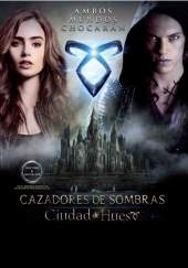 Cazadores De Sombras: Ciudad De Hueso