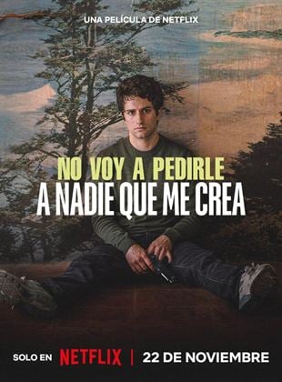 Cartel de No voy a pedirle a nadie que me crea