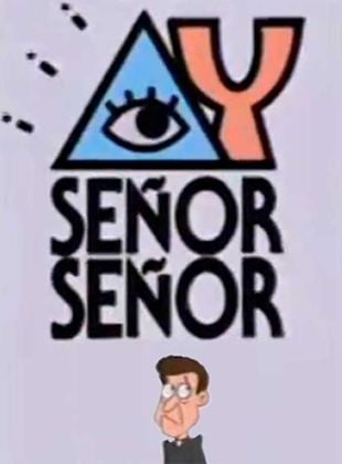 Ay Señor, Señor