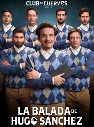 Club de Cuervos: La Balada de Hugo Sánchez