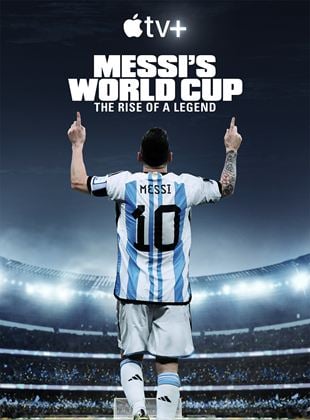 Cartel de El Mundial de Messi: el ascenso de la leyenda