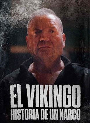 El Vikingo: Historia de un narco