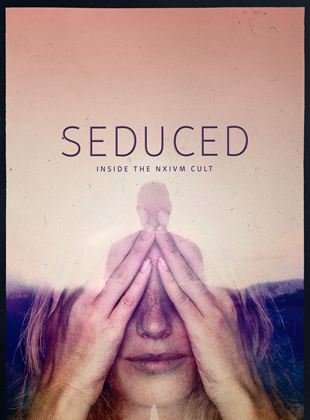 Seduced: Inside the NXIVM Cult