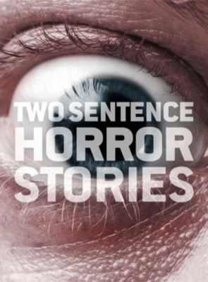 Two Sentence Horror Stories